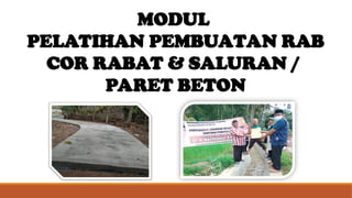 MODUL
PELATIHAN PEMBUATAN RAB
COR RABAT & SALURAN /
PARET BETON
 