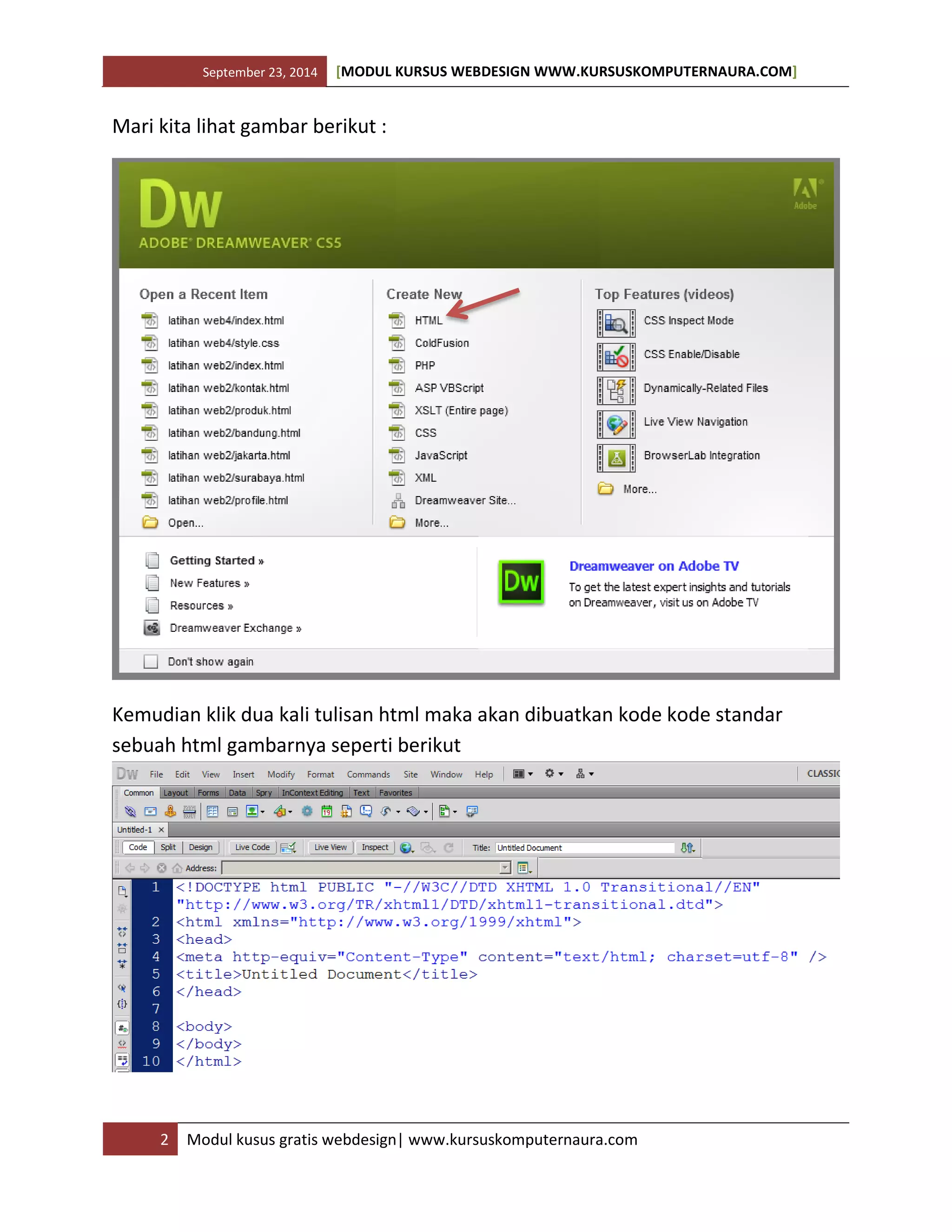 September 23, 2014 [MODUL KURSUS WEBDESIGN WWW.KURSUSKOMPUTERNAURA.COM]
2 Modul kusus gratis webdesign| www.kursuskomputernaura.com
Mari kita lihat gambar berikut :
Kemudian klik dua kali tulisan html maka akan dibuatkan kode kode standar
sebuah html gambarnya seperti berikut
 