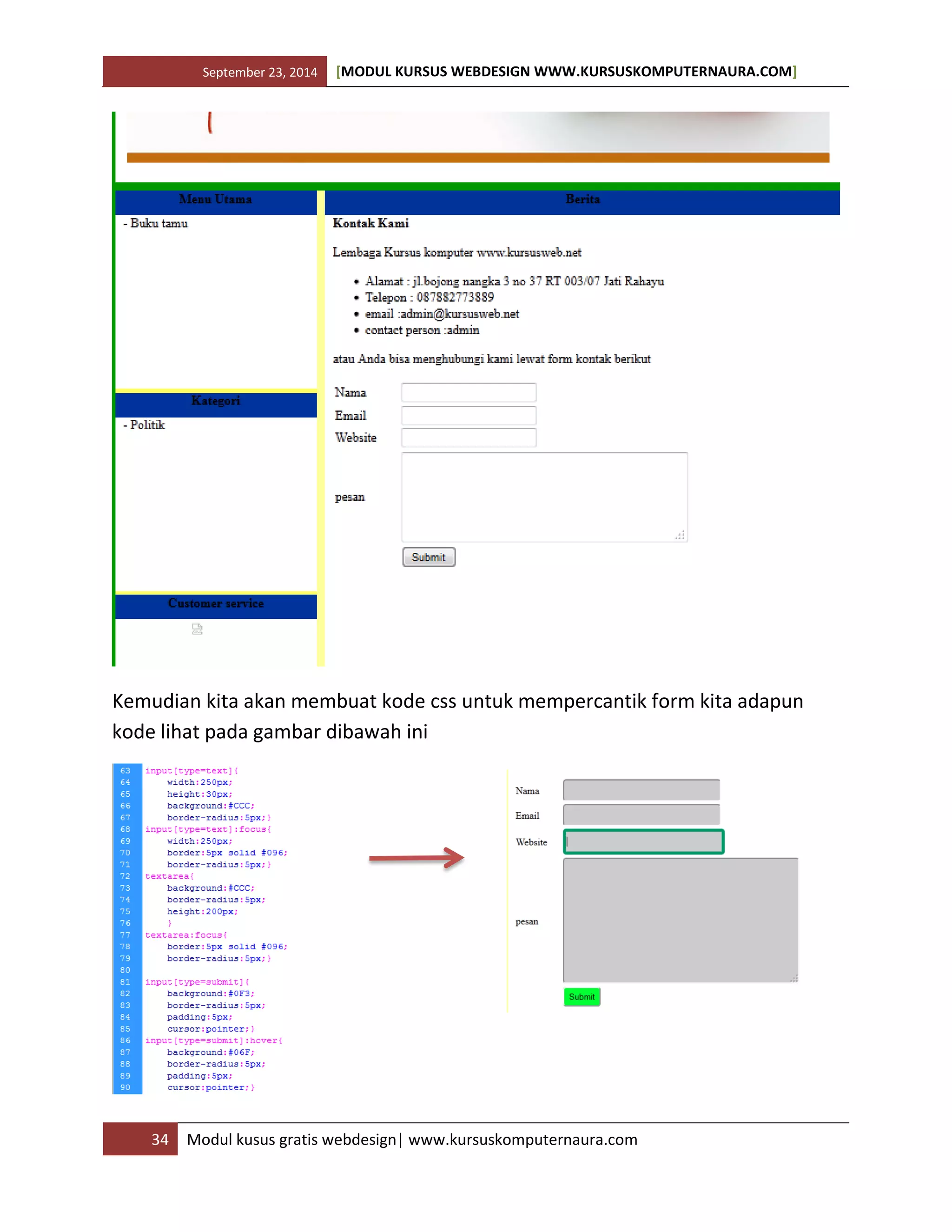 September 23, 2014 [MODUL KURSUS WEBDESIGN WWW.KURSUSKOMPUTERNAURA.COM]
34 Modul kusus gratis webdesign| www.kursuskomputernaura.com
Kemudian kita akan membuat kode css untuk mempercantik form kita adapun
kode lihat pada gambar dibawah ini
 