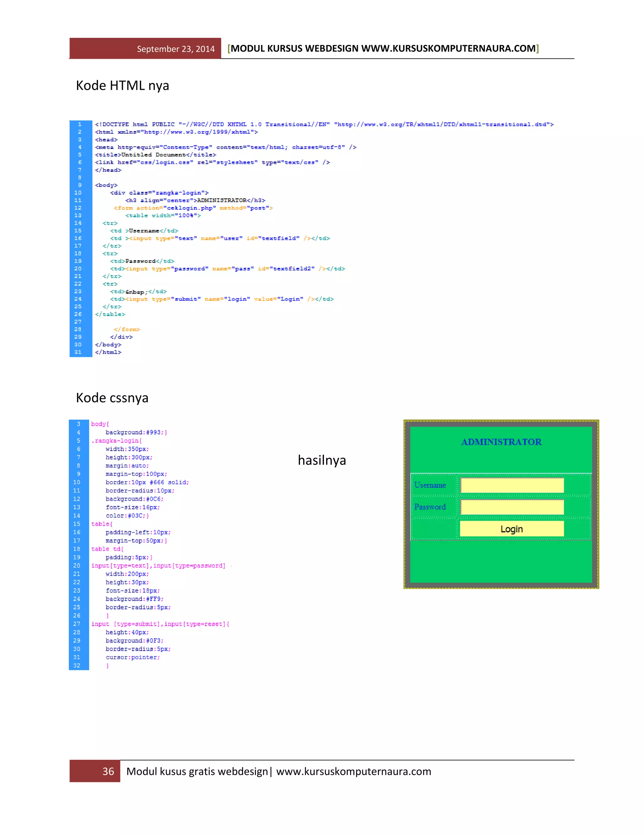 September 23, 2014 [MODUL KURSUS WEBDESIGN WWW.KURSUSKOMPUTERNAURA.COM]
36 Modul kusus gratis webdesign| www.kursuskomputernaura.com
Kode HTML nya
Kode cssnya
hasilnya
 