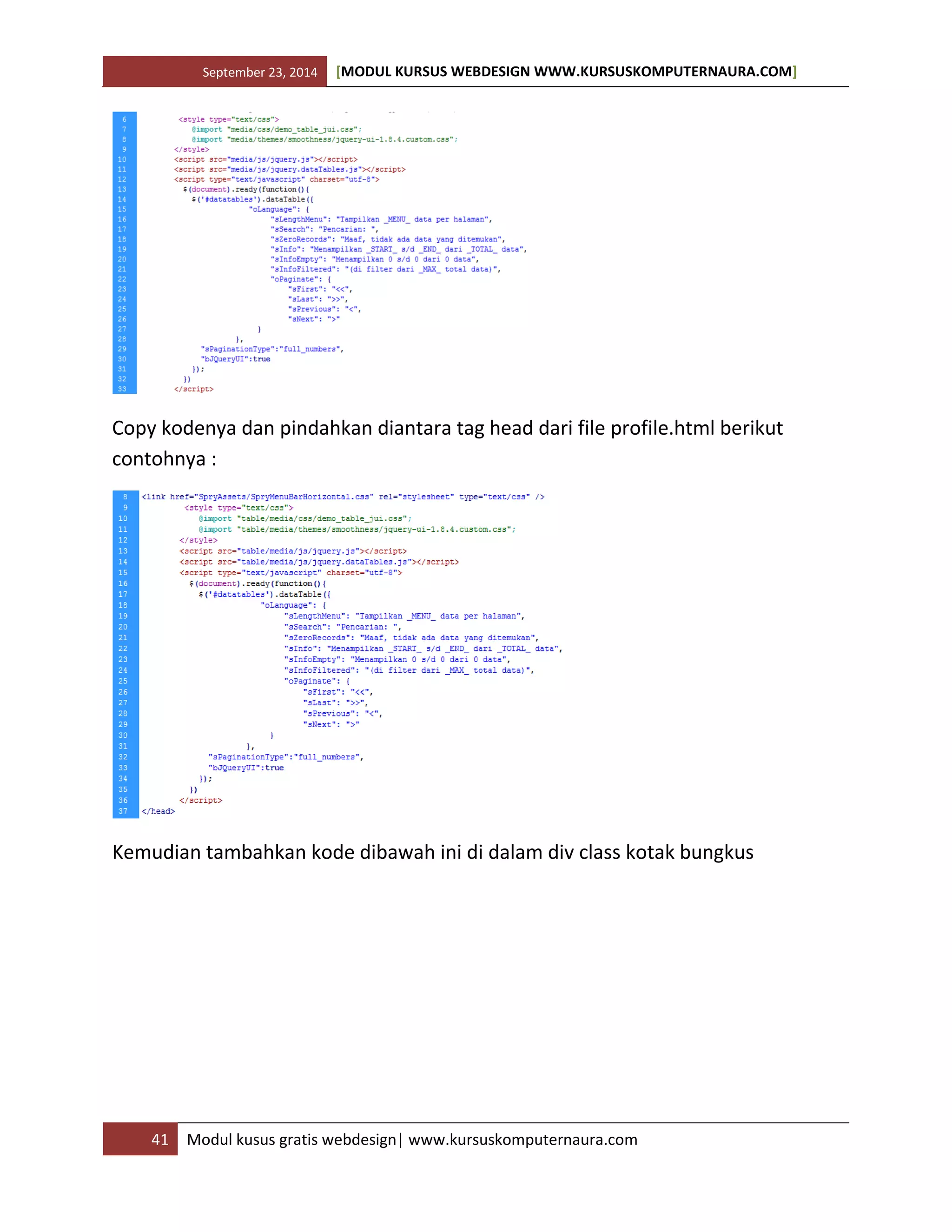 September 23, 2014 [MODUL KURSUS WEBDESIGN WWW.KURSUSKOMPUTERNAURA.COM]
41 Modul kusus gratis webdesign| www.kursuskomputernaura.com
Copy kodenya dan pindahkan diantara tag head dari file profile.html berikut
contohnya :
Kemudian tambahkan kode dibawah ini di dalam div class kotak bungkus
 