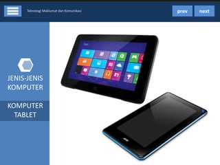 Teknologi Maklumat dan Komunikasi

JENIS-JENIS
KOMPUTER
KOMPUTER
TABLET

prev

next

 