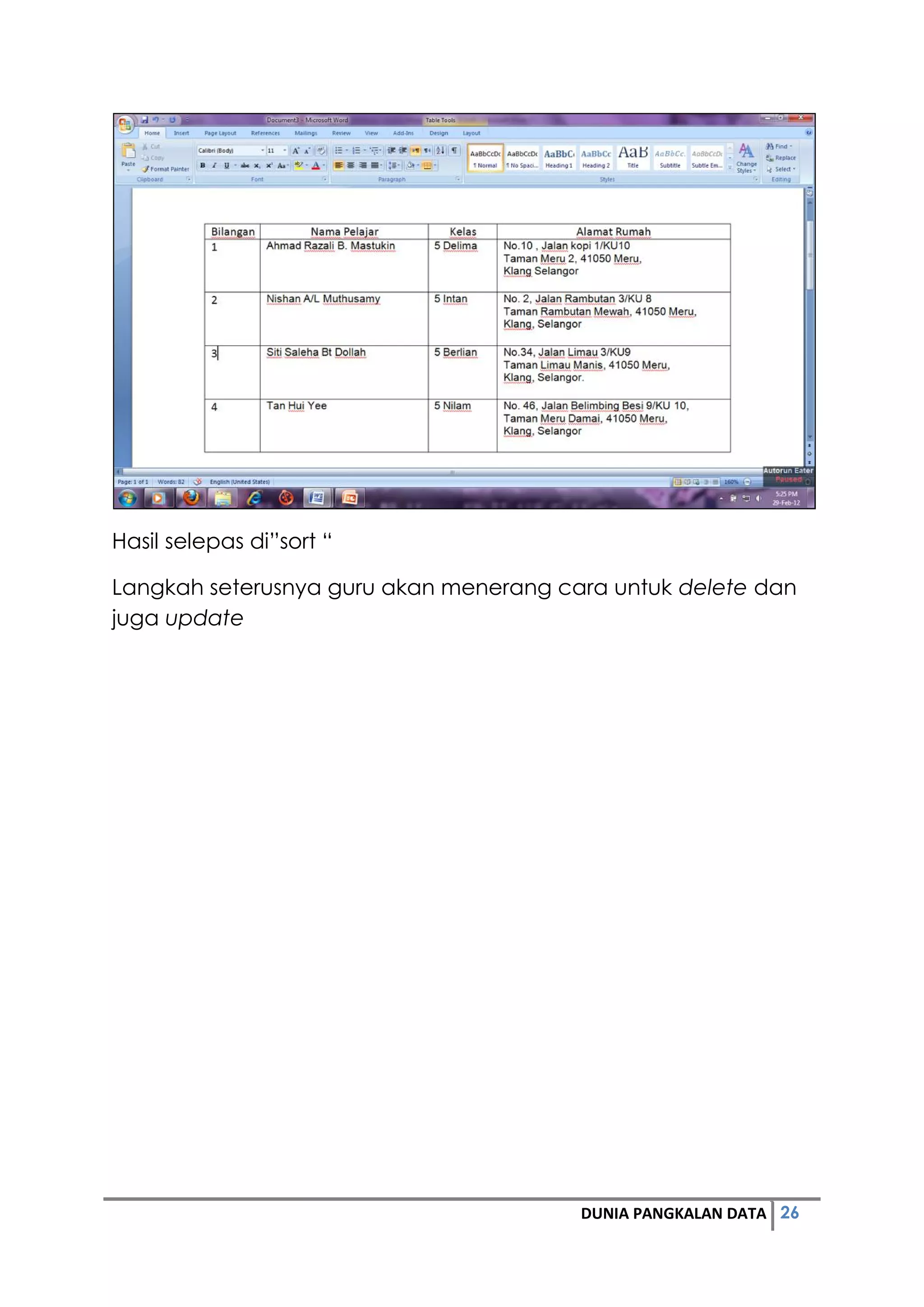 26DUNIA PANGKALAN DATA
Hasil selepas di”sort “
Langkah seterusnya guru akan menerang cara untuk delete dan
juga update
 