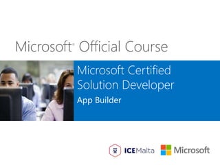 Microsoft®
Official Course
Microsoft Certified
Solution Developer
App Builder
 