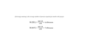 (d)Average manning is the average number of persons required per month in the project
 
