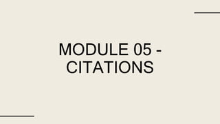 MODULE 05 -
CITATIONS
 
