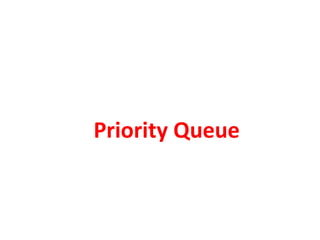 Priority Queue
 