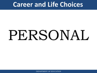 DEPARTMENT OF EDUCATION
PERSONAL
Career and Life Choices
 