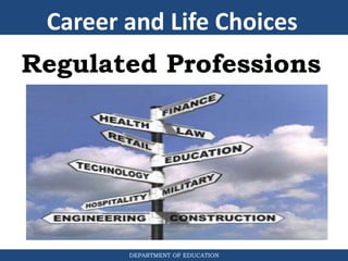 DEPARTMENT OF EDUCATION
Regulated Professions
Career and Life Choices
 