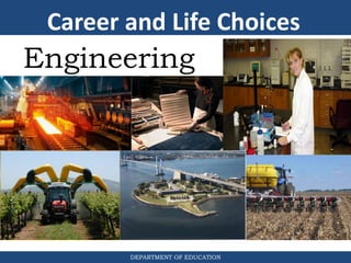 DEPARTMENT OF EDUCATION
Engineering
Career and Life Choices
 