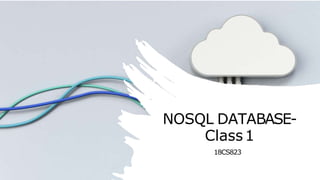 NOSQL DATABASE-
Class1
18CS823
 