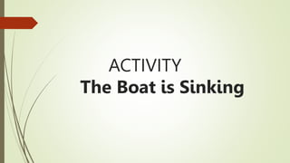 ACTIVITY
The Boat is Sinking
 