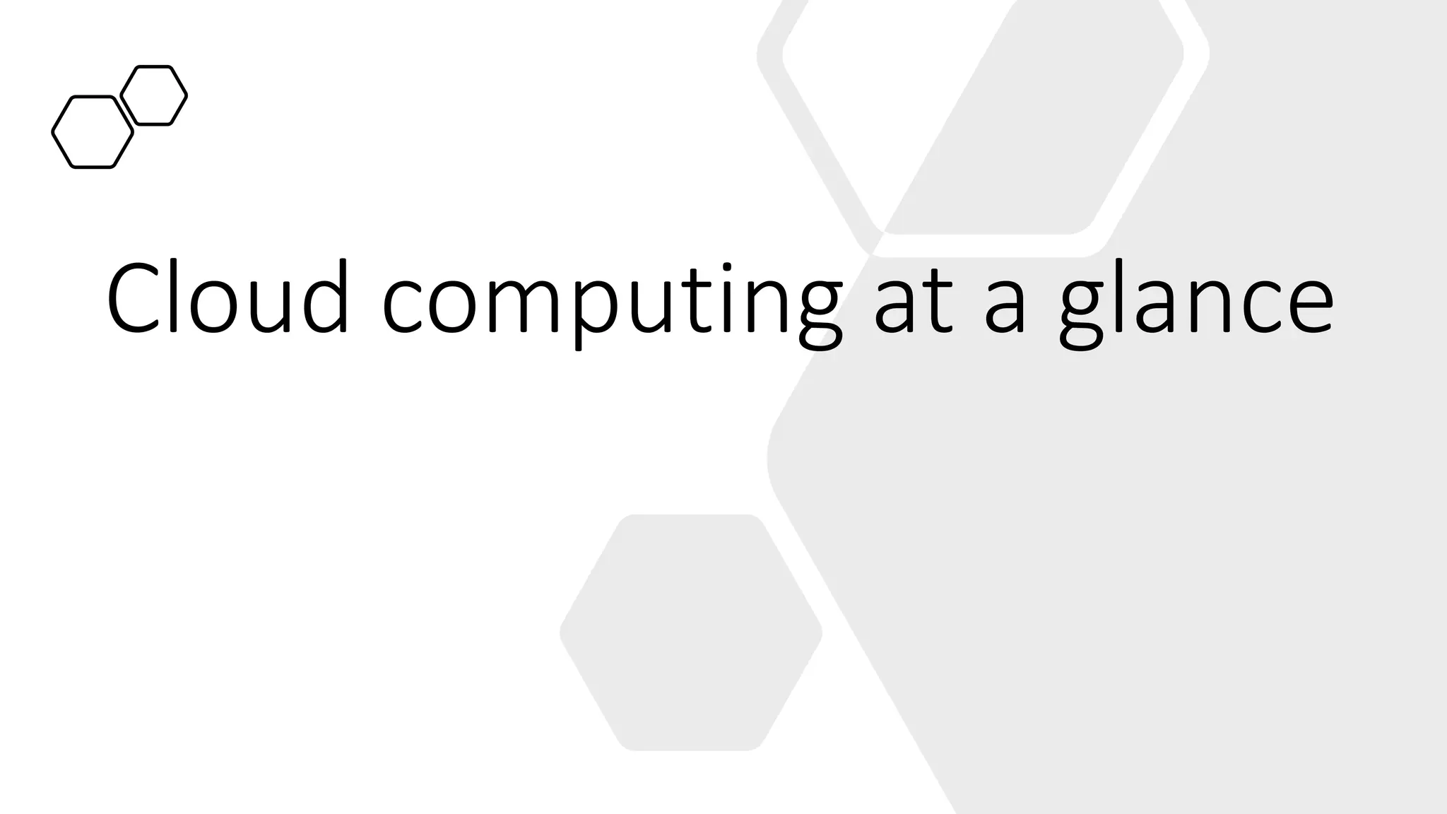 Cloud computing at a glance
 