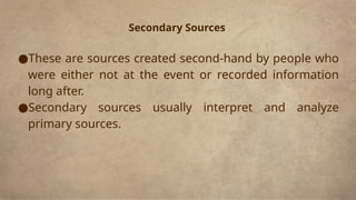 Understanding History Using Primary and Secondary Sources | PPTX