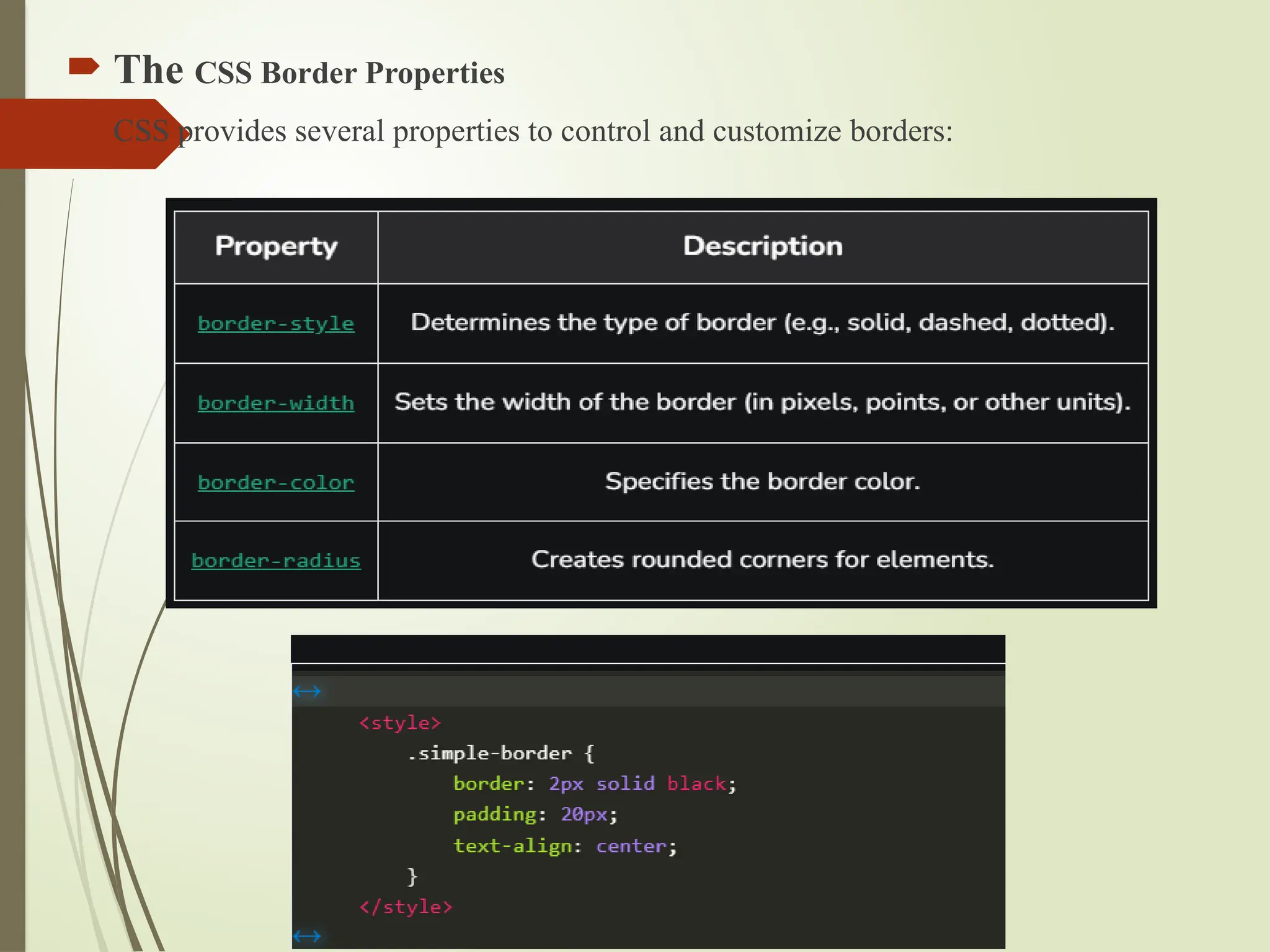  The CSS Border Properties
 CSS provides several properties to control and customize borders:
 