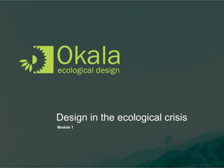 Design in the ecological crisis Module 1  