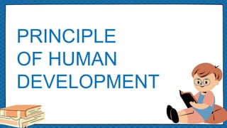 PRINCIPLE
OF HUMAN
DEVELOPMENT
 