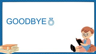 GOODBYE
 