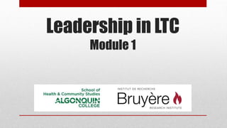 Leadership in LTC
Module 1
 