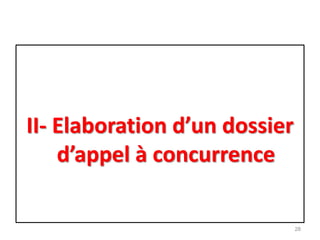 II- Elaboration d’un dossier
d’appel à concurrence
28
 