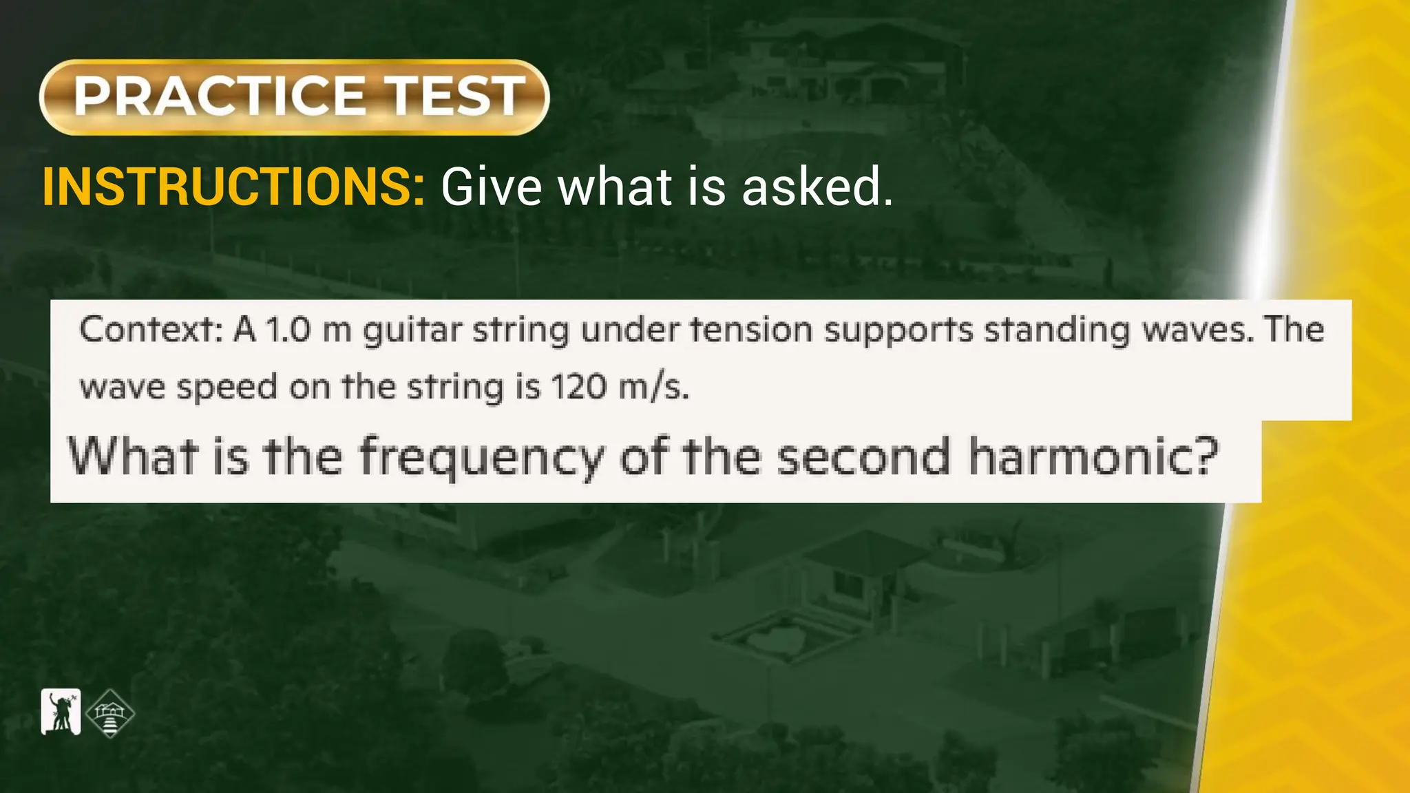 INSTRUCTIONS: Give what is asked.
 