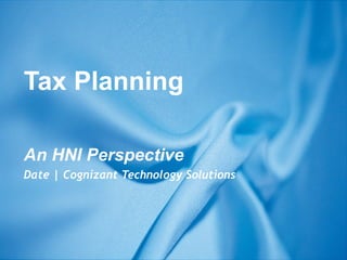 Tax Planning An HNI Perspective Date | Cognizant Technology Solutions 