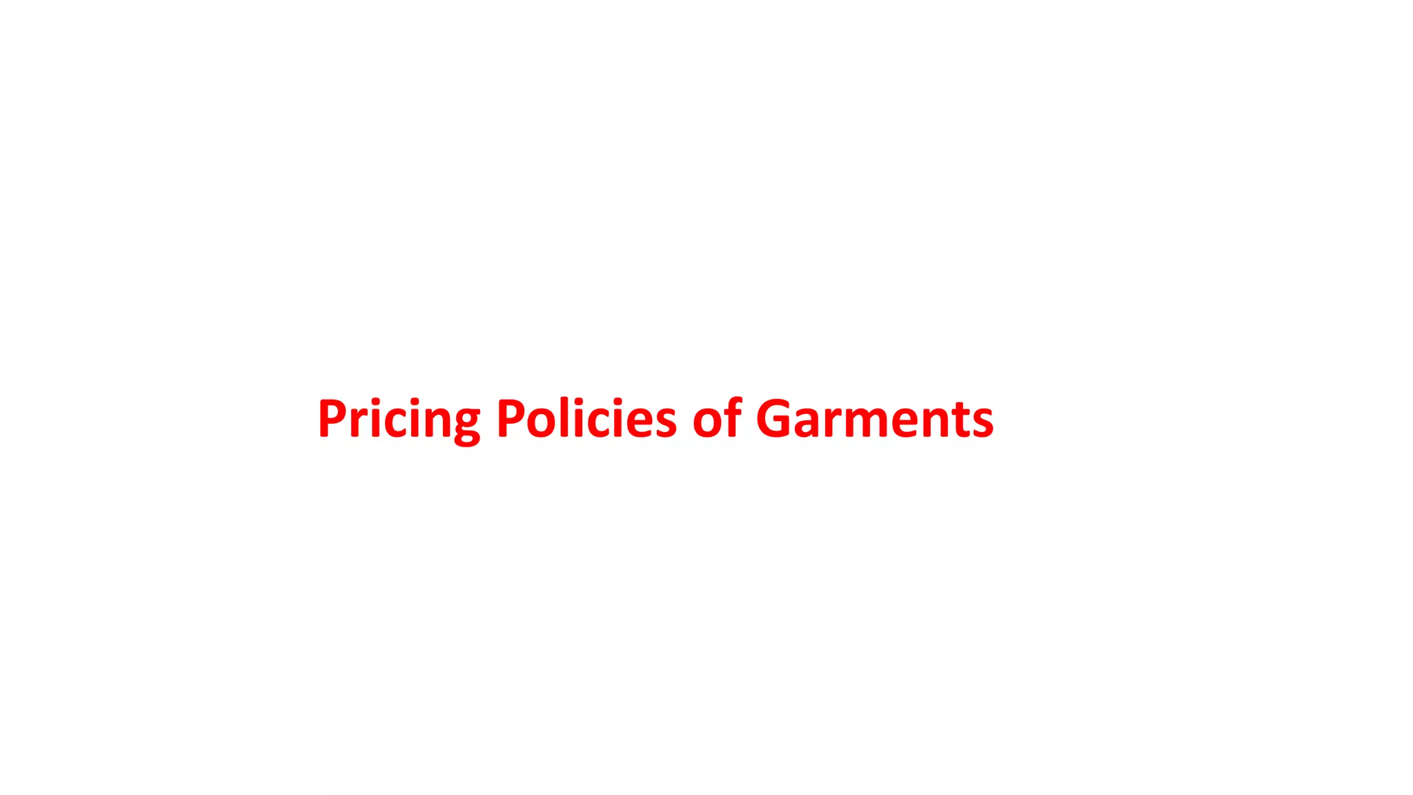Pricing Policies of Garments
 