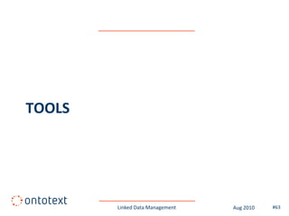 TOOLS




        Linked Data Management   Aug 2010   #63
 