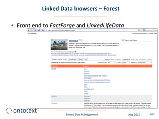 Linked Data browsers – Forest

• Front end to FactForge and LinkedLifeData




                    Linked Data Management    Aug 2010   #67
 