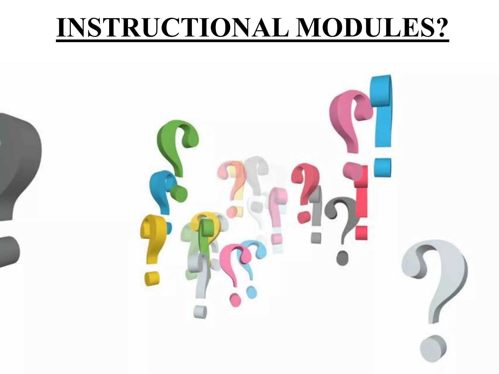 INSTRUCTIONAL MODULES?
 