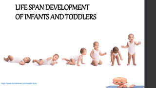 Life Events In Infancy Module 12 INFANCY AND TODDLERHOOD | PPTX