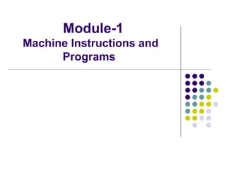 Module-1
Machine Instructions and
Programs
 