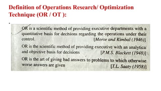 Definition of Operations Research/ Optimization
Technique (OR / OT ):
.
 