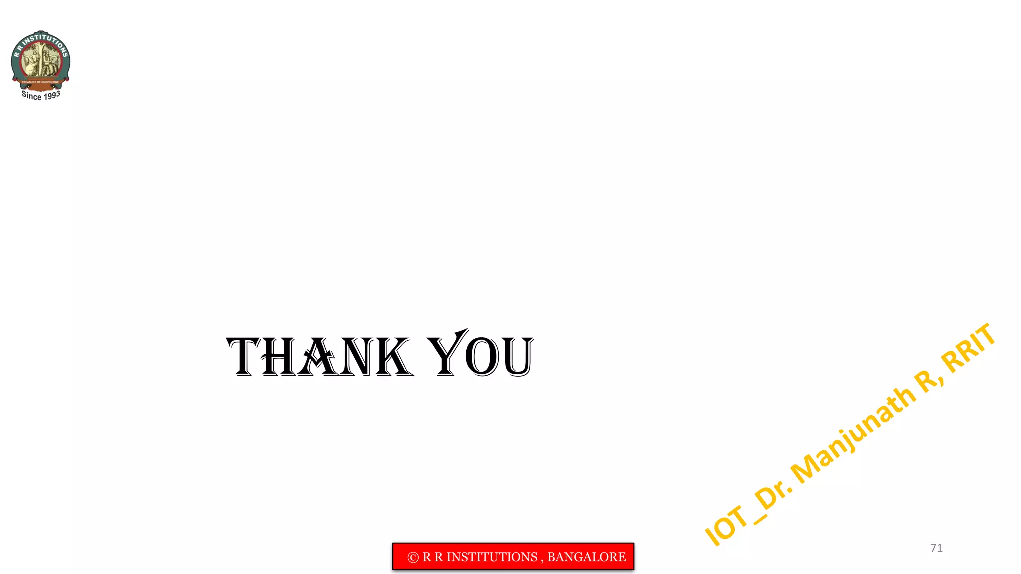 THANK YOU
71
© R R INSTITUTIONS , BANGALORE
 