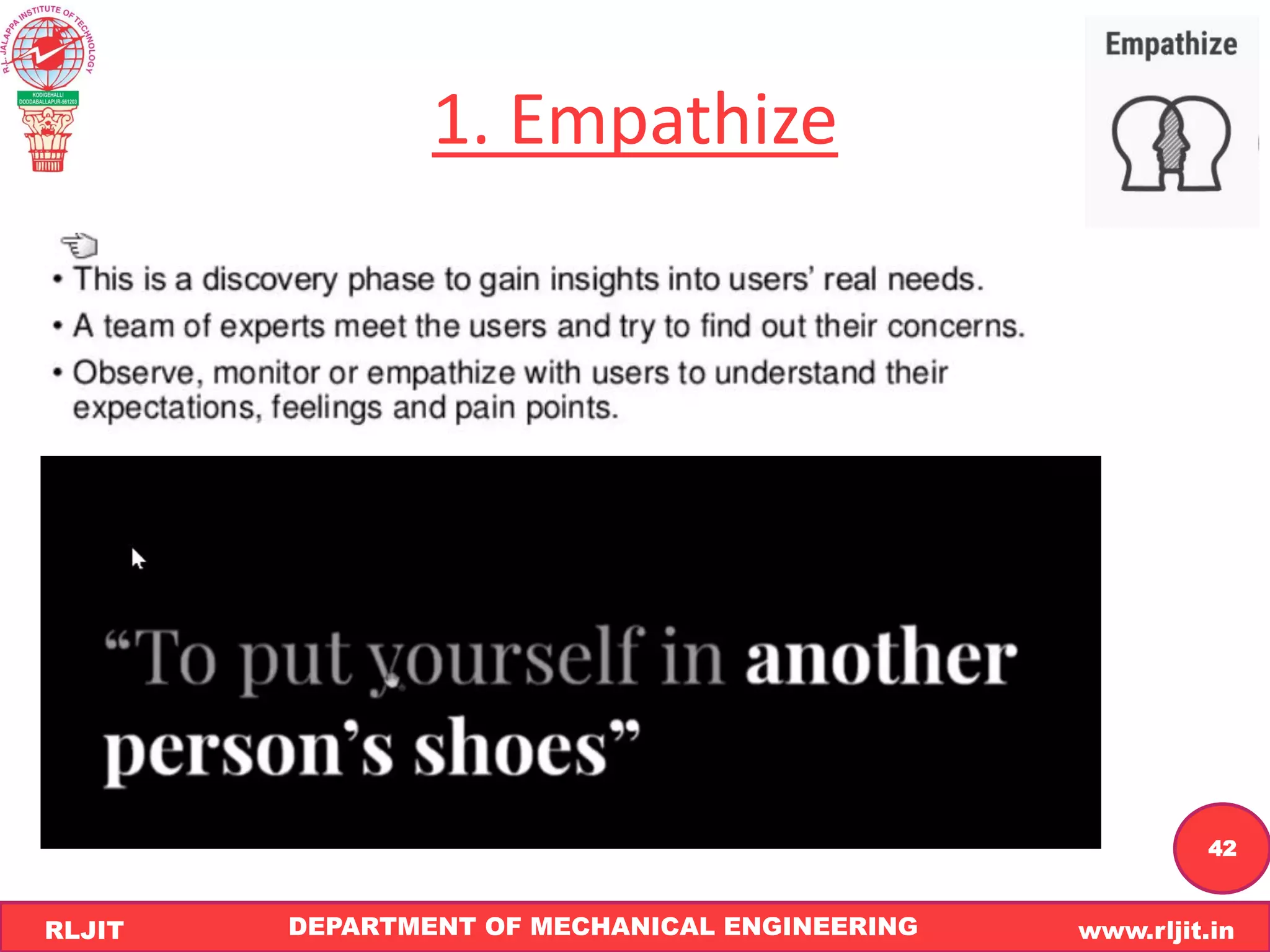 DEPARTMENT OF MECHANICAL ENGINEERING www.rljit.in
RLJIT
R
L
J
I
T
42
1. Empathize
 