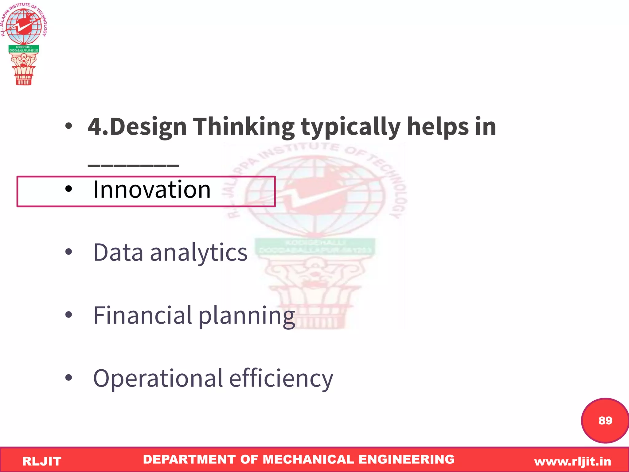 DEPARTMENT OF MECHANICAL ENGINEERING www.rljit.in
RLJIT
R
L
J
I
T
89
•
•
•
•
•
 