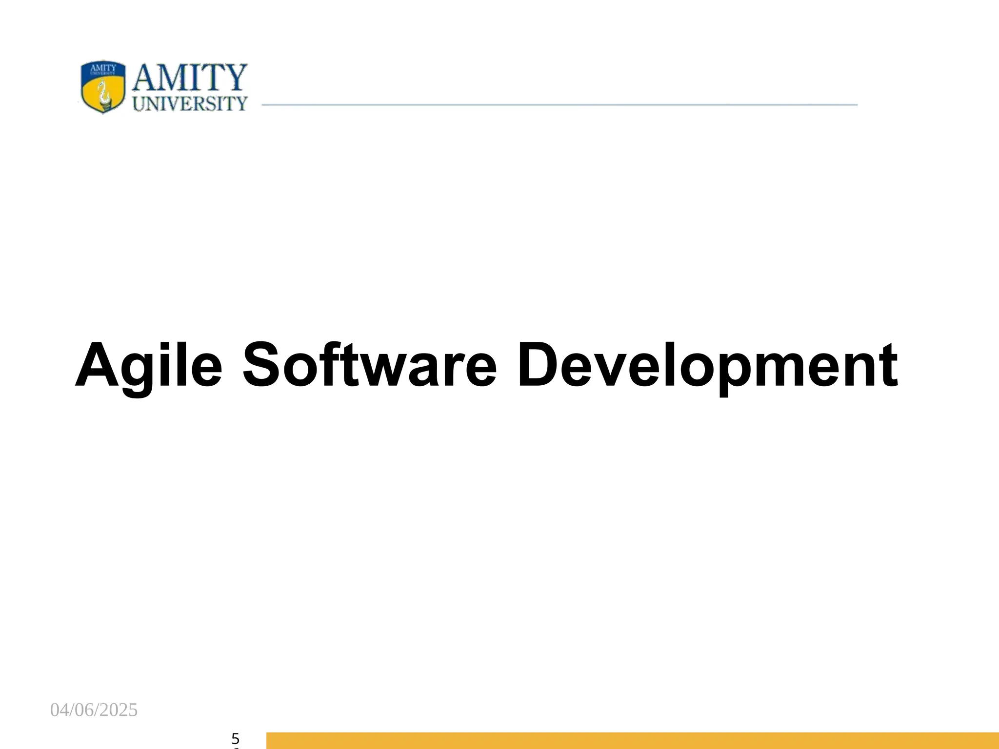 04/06/2025
Agile Software Development
5
 