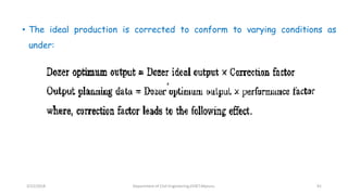 • The ideal production is corrected to conform to varying conditions as
under:
3/22/2018 Department of CIvil Engineering,VVIET,Mysuru. 91
 