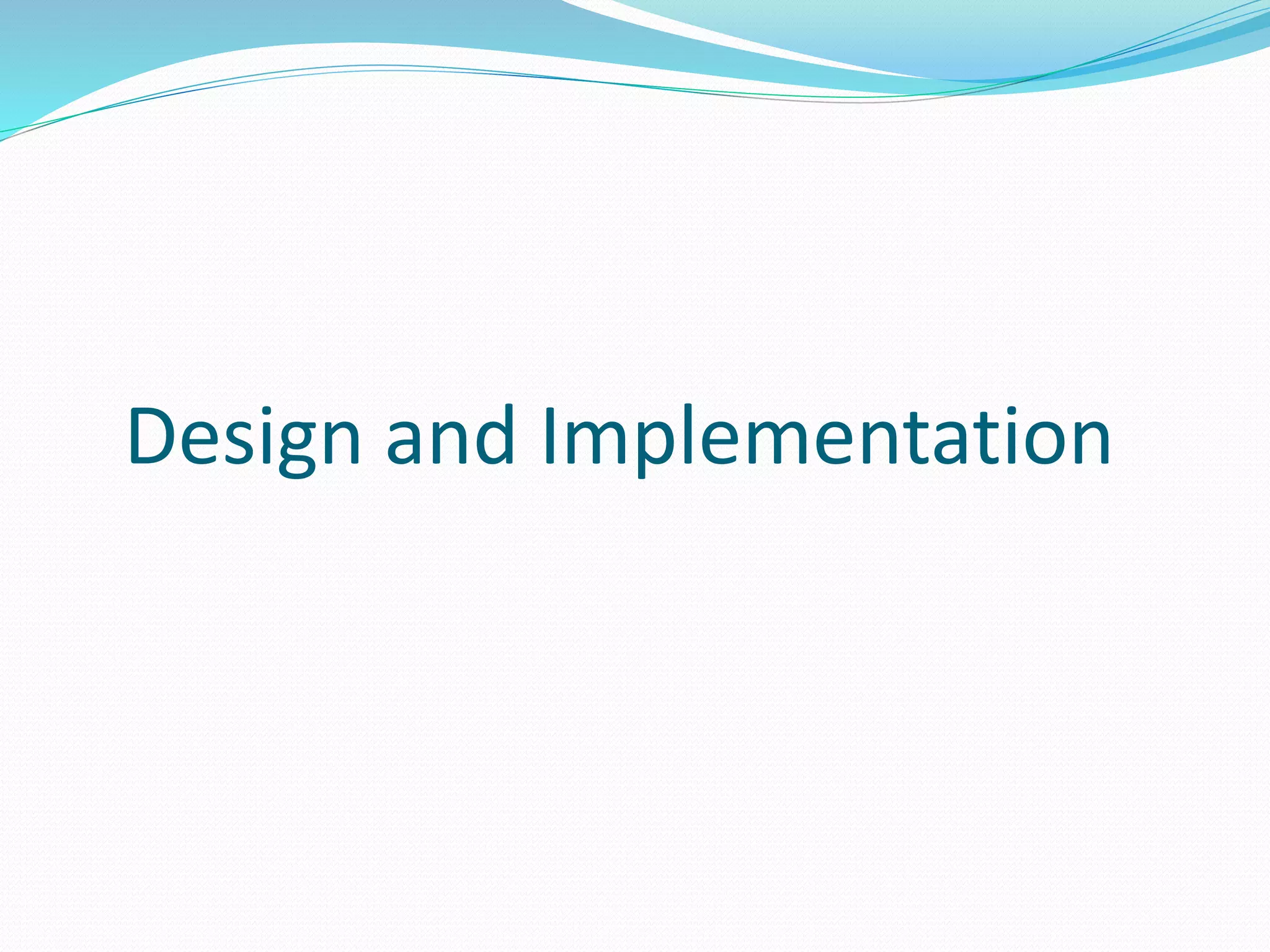 Design and Implementation
 