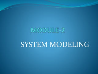 SYSTEM MODELING
 