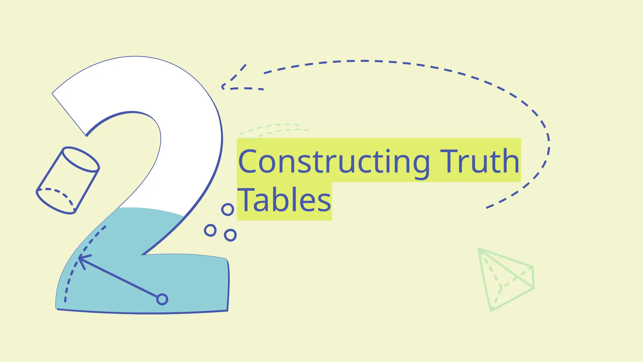 Constructing Truth
Tables
 