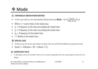 Mode
31By Tushar Bhatt, Assistant Professor in Mathematics,
Atmiya University, Rajkot.
2/28/2020
 
