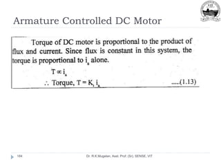 Armature Controlled DC Motor
Dr. R.K.Mugelan, Asst. Prof. (Sr), SENSE, VIT
184
 