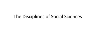The Disciplines of Social Sciences
 