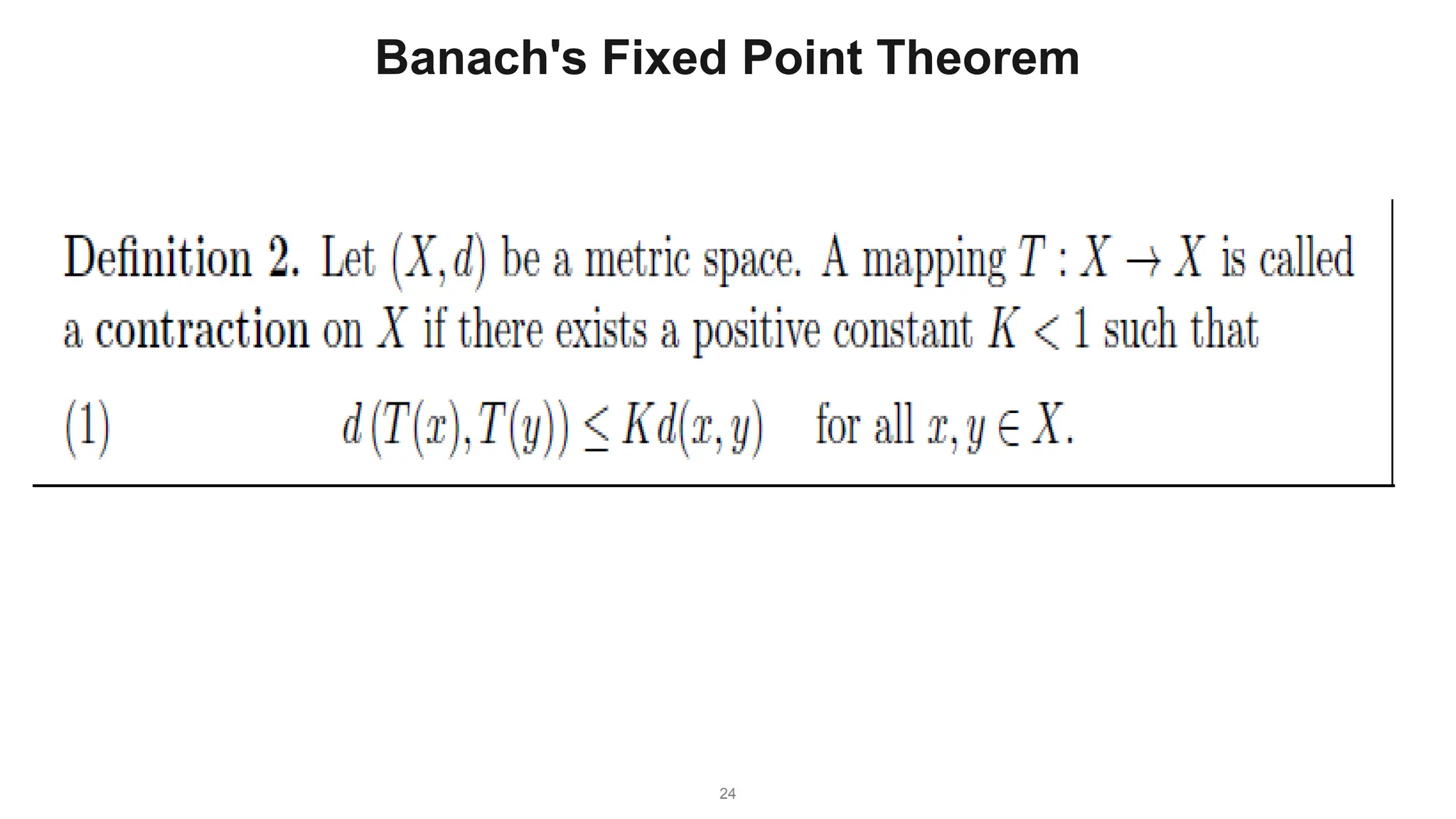24
Banach's Fixed Point Theorem
 