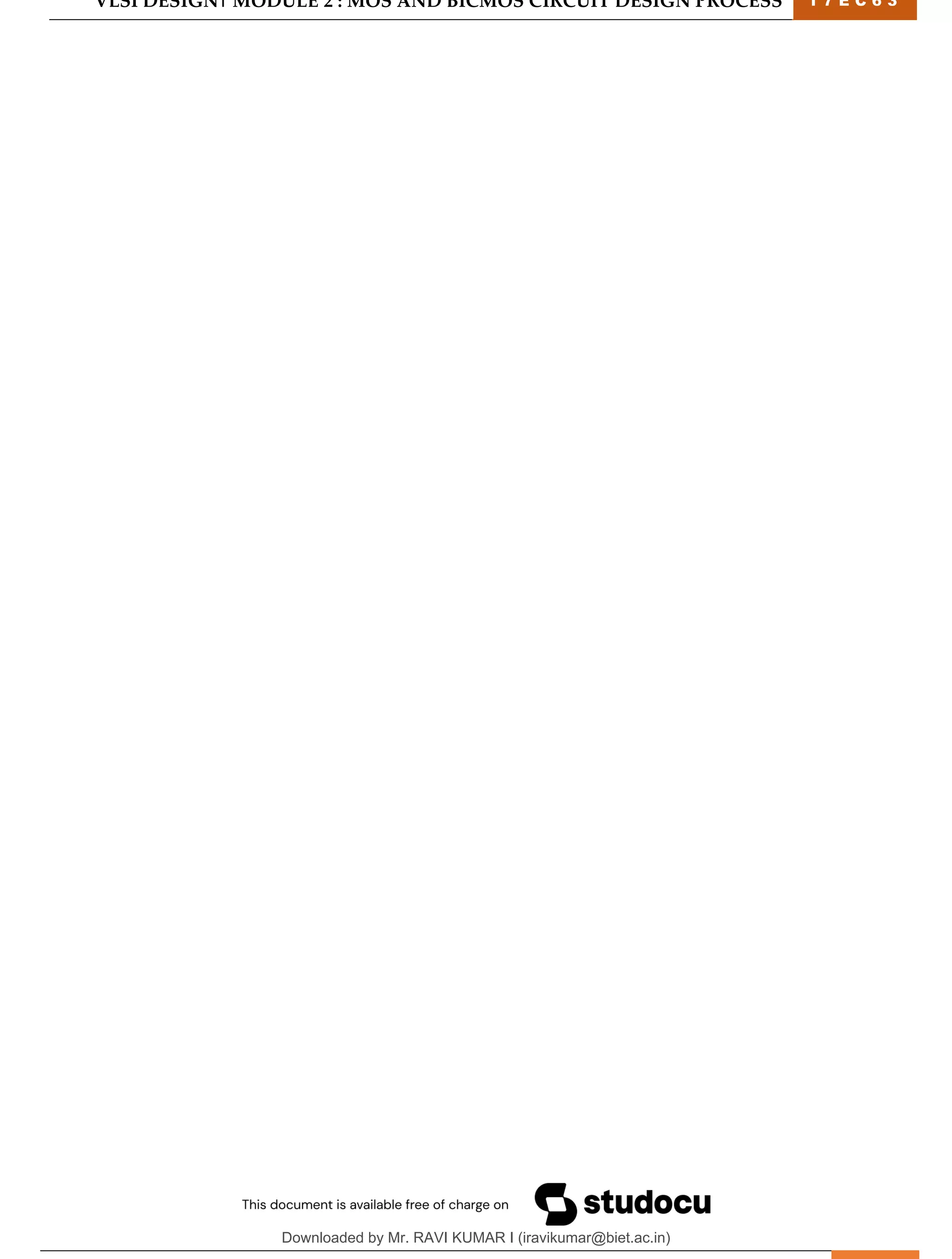 VLSI DESIGN| MODULE 2 : MOS AND BICMOS CIRCUIT DESIGN PROCESS 1 7 E C 6 3
M I T M Y S O R E | D E P T . O F E L E C T R O N I C S & C O M M U N I C A T I O N E N G G . 33
Downloaded by Mr. RAVI KUMAR I (iravikumar@biet.ac.in)
lOMoARcPSD|3283145
 