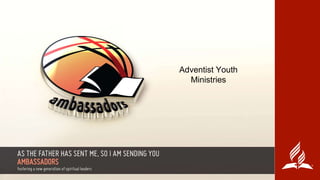 Adventist Youth
Ministries
 