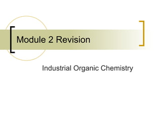 Module 2 Revision Industrial Organic Chemistry 