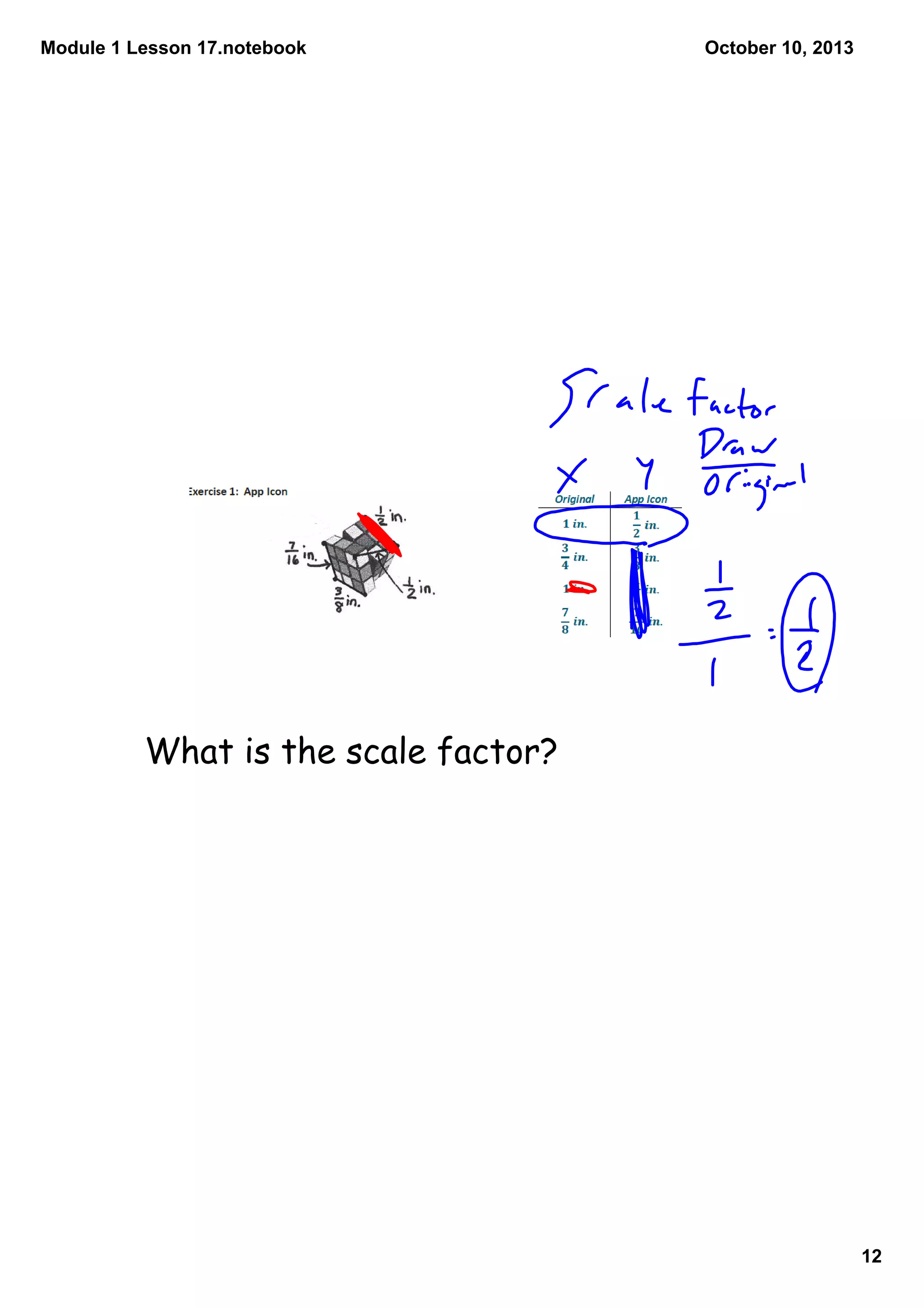Module 1 Lesson 17.notebook
12
October 10, 2013
What is the scale factor?
 