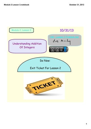 Module 2 Lesson 3.notebook

October 31, 2013

10/31/13

Module 2, Lesson 3

HW: Lesson 3 Problem Set

Understanding Additi...